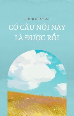 [Amireux | 10:00] Có câu nói này là được rồi