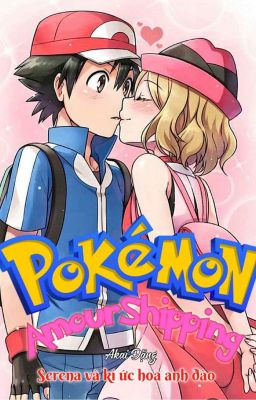 (AmourShipping) (Satoshi x Serena) Serena và kí ức hoa anh đào