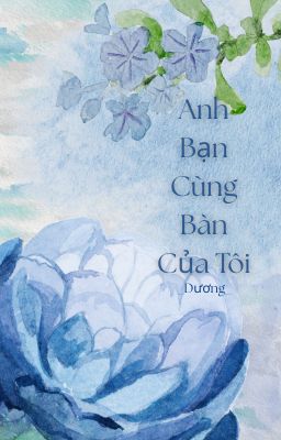 Anh Bạn Cùng Bàn Của Tôi