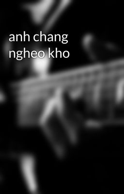 anh chang ngheo kho