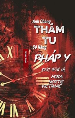Anh Chàng Thám Tử Và Cô Nàng Pháp Y Xuất Hiện Là Hora Mortis Victimae!