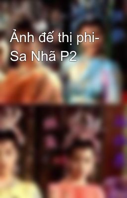 Ảnh đế thị phi- Sa Nhã P2