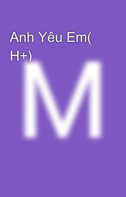 Anh Yêu Em( H+)