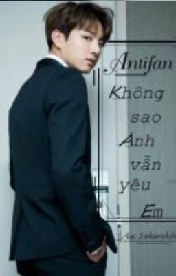 Antifan ư? Không sao anh vẫn yêu em!