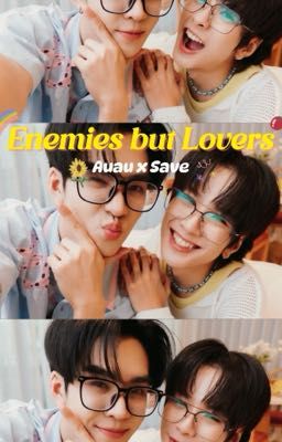 AuauSave/ Textfic. Enemies but Lovers