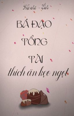 Bá đạo tổng tài thích ăn kẹo ngọt