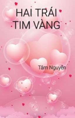 [BÁC CHIẾN] - HAI TRÁI TIM VÀNG