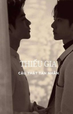 [ BÁC CHIẾN ] Thiếu Gia ! Cậu Thật Tàn Nhẫn !