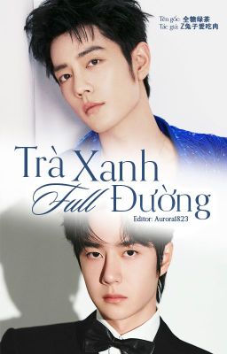 [Bác Chiến] Trà Xanh Full Đường