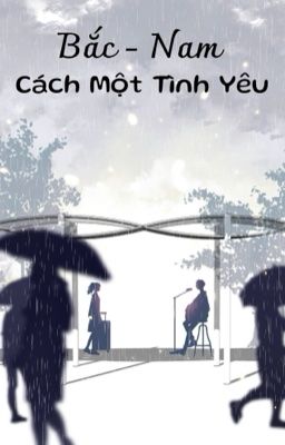 Bắc - Nam Cách một tình yêu