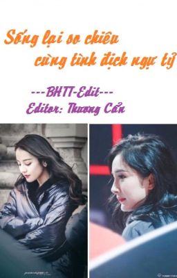 [Bách hợp - Edit Hoàn]Sống lại so chiêu cùng tình địch ngự tỷ