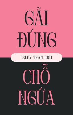 [Bách Hợp] Gãi Đúng Chỗ Ngứa (Edit) Mễ Nháo Nháo