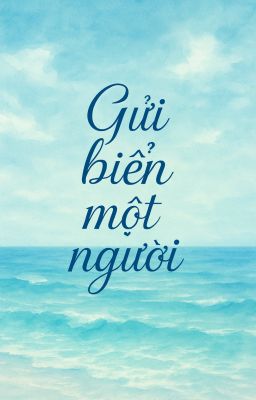 [Bách Hợp] Gửi Biển Một Người [Edit]