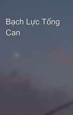 Bạch Lực Tống Can