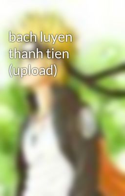 bach luyen thanh tien (upload)