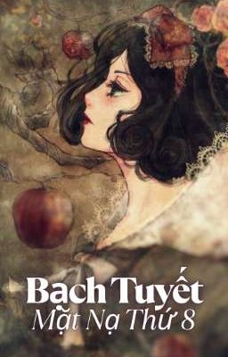 Bạch Tuyết - Mặt nạ thứ 8
