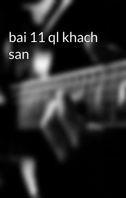 bai 11 ql khach san