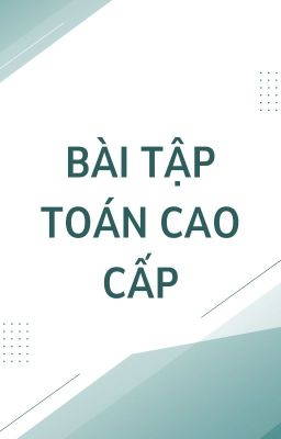 Bài tâp Toán cao cấp