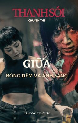 Bản Chuyển Thể - THANH SÓI: GIỮA BÓNG ĐÊM VÀ ÁNH SÁNG [BI-THANH COUPLE]