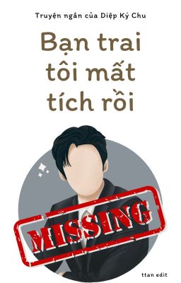 Bạn trai tôi mất tích rồi