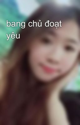 bang chủ đoạt yêu