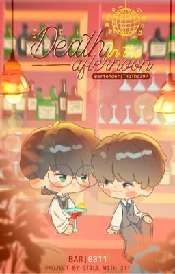  |⟡ ݁₊ .🥂 BAR-0311| Death in the Afternoon