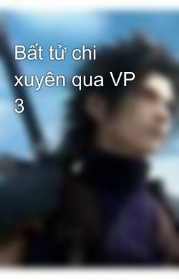 Bất tử chi xuyên qua VP 3