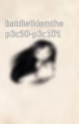 batdietkiemthe p3c50-p3c101