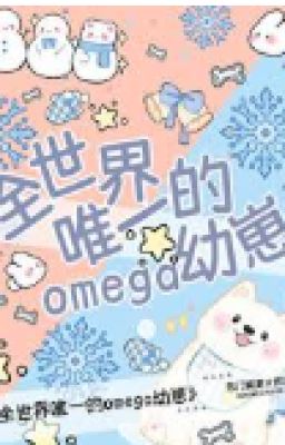 Bé Con Omega Duy Nhất Của Toàn Thế Giới