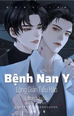 Bệnh Nan Y [edit full] - Lộng Giản Tiểu Hào