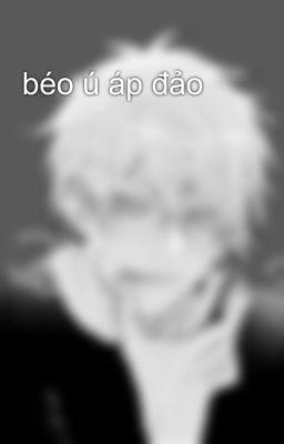 béo ú áp đảo