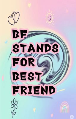  bf stands for best friend;khắc hạ.