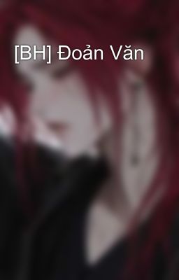 [BH] Đoản Văn