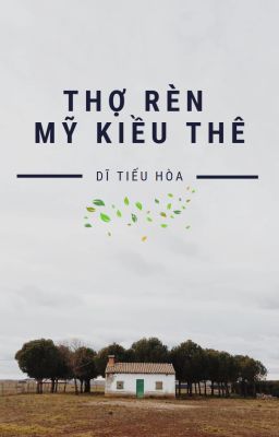 [BH][EDIT-HOÀN] Thợ Rèn Mỹ Kiều Thê