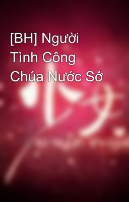 [BH] Người Tình Công Chúa Nước Sở