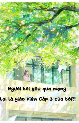 [BH] Người Tôi Yêu Qua Mạng Lại Là Giáo Viên Cấp 3 Của Tôi?!