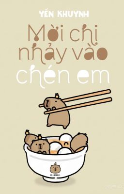 [BH🅰️ℹ️Hoàn] Mời Chị Nhảy Vào Chén Em - Yến Khuynh