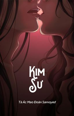 [BHTT - ABO] Kim sư - Tà Ác Mao Đoàn Samoyed