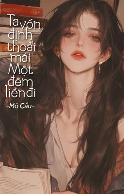 [BHTT - ABO] Ta vốn định thoải mái một đêm liền đi - Mộ Cầu