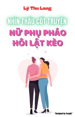 [BHTT] [AI] Nhìn thấu cốt truyện, nữ phụ pháo hôi lật kèo