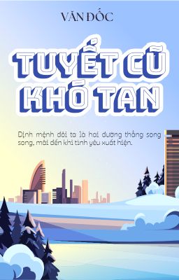 [BHTT - AI] Tuyết Cũ Khó Tan