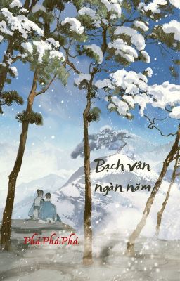 [BHTT] Bạch Vân Ngàn Năm - Phá Phá Phá