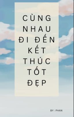 BHTT - Cùng Nhau Đi Đến Kết Thúc Tốt Đẹp