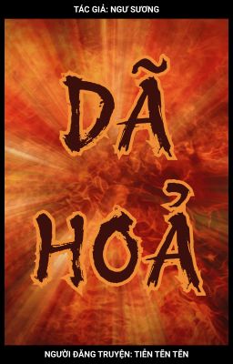 [BHTT] DÃ HOẢ - NGƯ SƯƠNG (TIỂU TIỂU Ô QUY) [HOÀN]