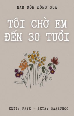 [BHTT - Done] Tôi Chờ Em Đến Ba Mươi Tuổi | Nam Môn Đông Qua