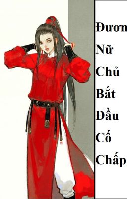 (BHTT) Đương Nữ Chủ Bắt Đầu Cố Chấp ( Xuyên Nhanh ) - HOÀN