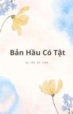 [BHTT][EDIT] Bản Hầu Có Tật - Dạ Tẫn Sơ Thần