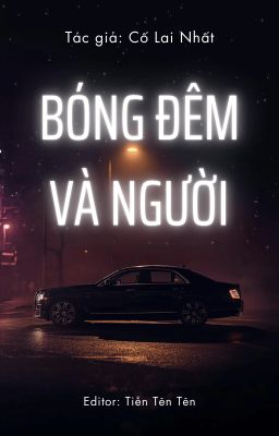 [BHTT] [EDIT] BÓNG ĐÊM VÀ NGƯỜI - CỐ LAI NHẤT [HOÀN]