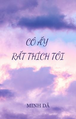 [BHTT - EDIT] CÔ ẤY RẤT THÍCH TÔI - MINH DÃ