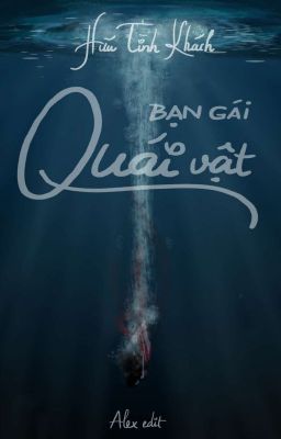 [BHTT][EDIT - Hoàn] Bạn gái quái vật - Hữu Tình Khách